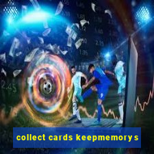 collect cards keepmemorys